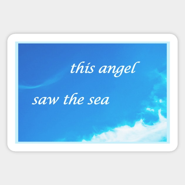 This angel saw the sea Sticker by rocknrollfish